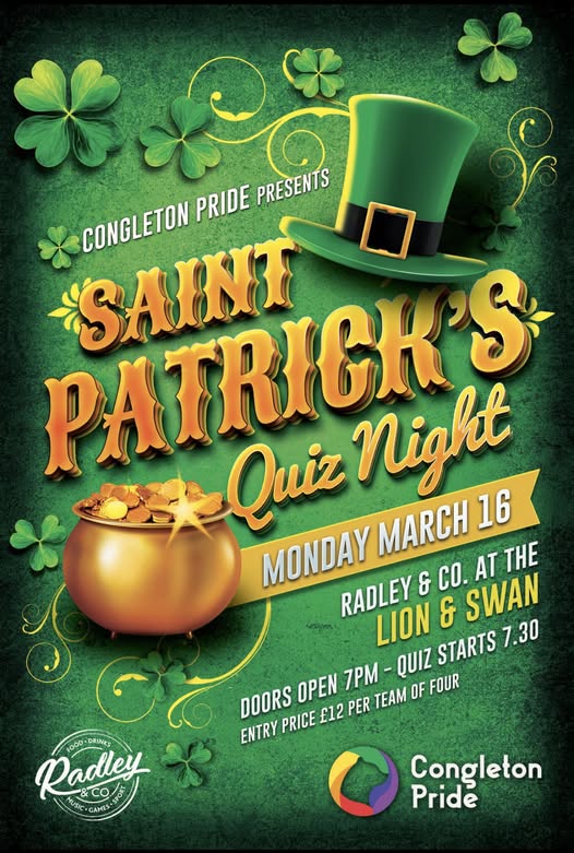 ST Patrick's Day poster saying 'Quiz Night - Monday March 16 - Radley & co at the Lion & Swan. Doors open 7pm - Quiz starts 7.30. Entry price £12 - team of four.